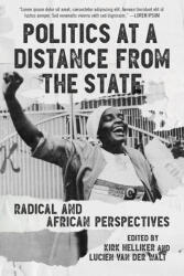 Politics At A Distance From The State - Lucien Van Der Walt, Kirk Helliker, John Holloway (ISBN: 9781629639437)