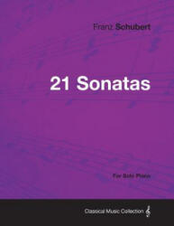 21 Sonatas - For Solo Piano - Franz Schubert (ISBN: 9781447477099)