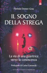 Il sogno della strega. La via di una guaritrice verso la conoscenza - Florinda Donner Grau, P. Sanjust (ISBN: 9788880930877)