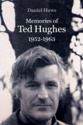 Memories of Ted Hughes 1952-1963 (ISBN: 9781905512751)