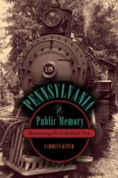 Pennsylvania in Public Memory (ISBN: 9780271052199)