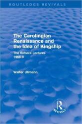 The Carolingian Renaissance and the Idea of Kingship (ISBN: 9780415571593)