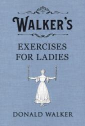 Walker's Exercises for Ladies (ISBN: 9780241349168)