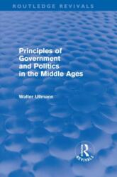 Principles of Government and Politics in the Middle Ages (ISBN: 9780415571562)