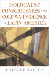 Holocaust Consciousness and Cold War Violence in Latin America (ISBN: 9781438487946)