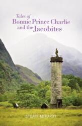Tales of Bonnie Prince Charlie and the Jacobites (ISBN: 9781908373236)