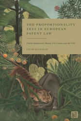 The Proportionality Test in European Patent Law - Dijkman, Leon (ISBN: 9781509973668)