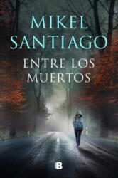 Entre los muertos - Santiago, Mikel (ISBN: 9788466672191)