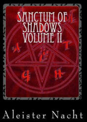 Sanctum of Shadows Volume II - Aleister Nacht (ISBN: 9780985707095)