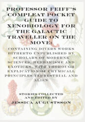 Professor Feiff's Compleat Pocket Guide to Xenobiology for the Galactic Traveller on the Move - Holly Schofield, Geoffrey Hart (ISBN: 9789198786248)