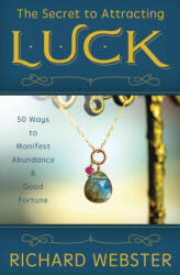 Secret to Attracting Luck - Richard Webster (ISBN: 9780738766614)