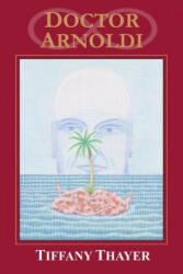 Doctor Arnoldi - Tiffany Thayer, Gavin L O'Keefe, Chris Mikul (ISBN: 9781605437125)