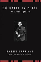 To Dwell in Peace - Daniel Berrigan, John Dear (ISBN: 9781556354731)