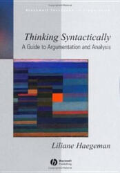 Thinking Syntactically - A Guide to Argumentation and Analysis - Liliane Haegeman (ISBN: 9781405118538)