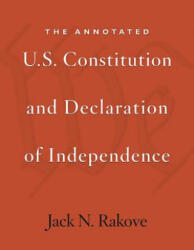 Annotated U. S. Constitution and Declaration of Independence - Jack N Rakove (ISBN: 9780674066229)