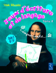 Jeux d'ecriture et de language 2 Cycle 3 6e/5e - Yak Rivais (2009)