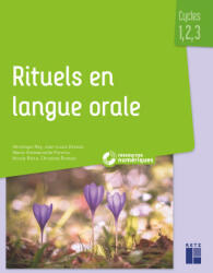 Rituels en langue orale - Cycles 1, 2 et 3 - + ressources numériques - Véronique Rey, Jean-Louis Deveze, Marie-Emmanuelle Pereira, Nicole Riera, Christina Romain (2026)