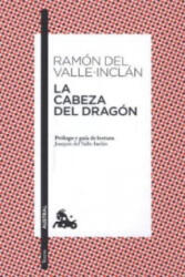 La Cabeza Del Dragon - Ramón del Valle-Inclán (2012)