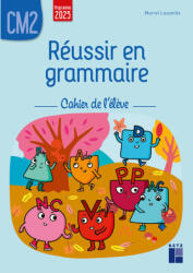 Réussir en grammaire CM2 - cahier de l'élève - programmes 2026 - Muriel Lauzeille (2026)