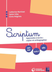 Scriptum - Apprendre à écrire : copier et orthographier CE1 CE2 Cycle 3 ULIS - + ressources numériques - Sylvie Cèbe, Greta Pelgrims, Catherine Martinet (2025)