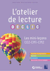 L'atelier de lecture DECLIC - Les mini-leçons CE2-CM1-CM2 - Mélanie Pouëssel, Aurore Valat, Mallory Tinena-Monhard (2024)