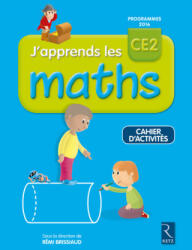 J'apprends les maths CE2 - Cahier d'activités - Rémi Brissiaud, Pierre Clerc, François Lelièvre (2017)