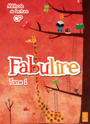 Méthode de lecture : Fabulire CP - Isabelle Meyjonade, Catherine de Santi-Gaud, Mireille Usseglio (2011)
