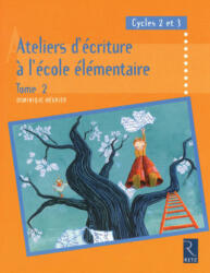 Ateliers d'écriture à l'école élémentaire - Dominique Mégrier (ISBN: 9782725628349)
