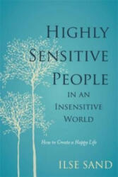 Highly Sensitive People in an Insensitive World - Ilse Sand (2016)