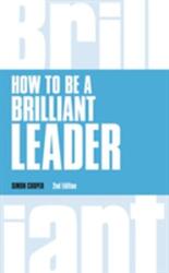 How to Be a Brilliant Leader, revised 2nd edn (ISBN: 9781292081052)