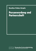 Personwerdung Und Partnerschaft: Interaktionelle Individuumzentrierte Und Philosophische Theorien Zur Paardynamik (ISBN: 9783824441778)