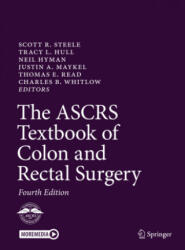 ASCRS Textbook of Colon and Rectal Surgery - Scott R. Steele, Tracy L. Hull, Neil Hyman (ISBN: 9783030660482)