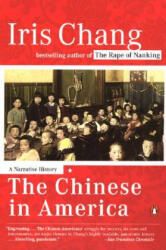 The Chinese in America: A Narrative History - Iris Chang (ISBN: 9780142004173)