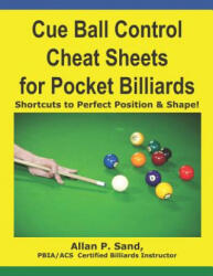 Cue Ball Control Cheat Sheets for Pocket Billiards: Shortcuts to Perfect Position & Shape - ALLAN P SAND (ISBN: 9781625052131)