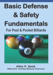 Basic Defense & Safety Fundamentals for Pool & Pocket Billiards - ALLAN P SAND (ISBN: 9781625050045)