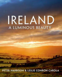 IRELAND A LUMINOUS BEAUTY - Peter Harbison, Leslie Conron Carola, Chris Hill, Carsten Krieger, George Munday (ISBN: 9781250056597)