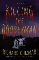 Killing the Boogeyman - CHIZMAR RICHARD (ISBN: 9781668083833)