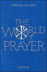 The World of Prayer - Adrienne Von Speyr, Adrienne Von Speyr, Graham Harrison (ISBN: 9780898700336)