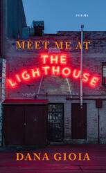 Meet Me at the Lighthouse: Poems - Gioia, Dana (ISBN: 9781644452158)