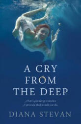 Cry from the Deep - Diana Stevan (ISBN: 9781988180038)