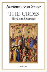 The Cross: Word and Sacrament - Adrienne Von Speyr (ISBN: 9781621642046)