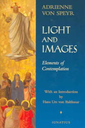 Light and Images: Elements of Contemplation - Adrienne Von Speyr, David C. Schindler (ISBN: 9780898708837)