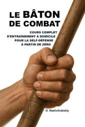 Le bâton de combat - Оleg Nashchubskiy (2025)