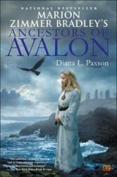Marion Zimmer Bradley's Ancestors Of Avalon - Diana L. Paxson (2005)