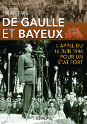 De Gaulle et Bayeux - L'appel du 16 juin 1946 pour un Etat fort - PARIS (2026)