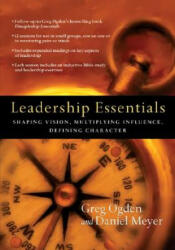 Leadership Essentials - Shaping Vision, Multiplying Influence, Defining Character - Greg Ogden, Meyer, Daniel (ISBN: 9780830810970)