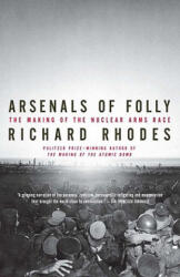 Arsenals of Folly - Richard Rhodes (ISBN: 9780375713941)