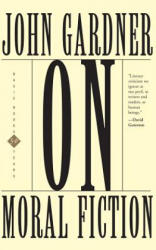 On Moral Fiction - John Gardner (ISBN: 9780465052264)