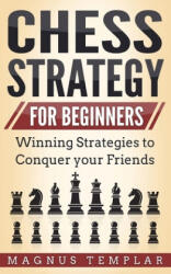 Chess Strategy for Beginners - Magnus Templar (ISBN: 9783907269107)