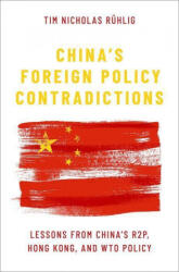 China's Foreign Policy Contradictions - Tim Rühlig (ISBN: 9780197573303)